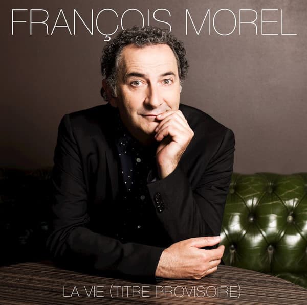 MOREL, FRANCOIS – MOREL, FRANCOIS – LA VIE (TITRE PROVISOIRE)