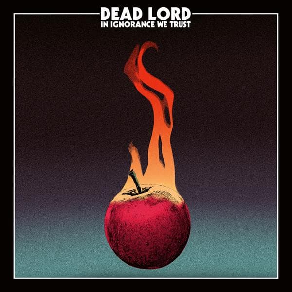 DEAD LORD – IN IGNORANCE WE TRUST