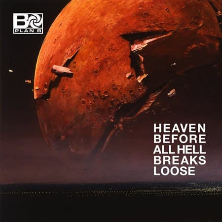 PLAN B – PLAN B – HEAVEN BEFORE ALL HELL BREAKS LOOSE (140 GR 12")