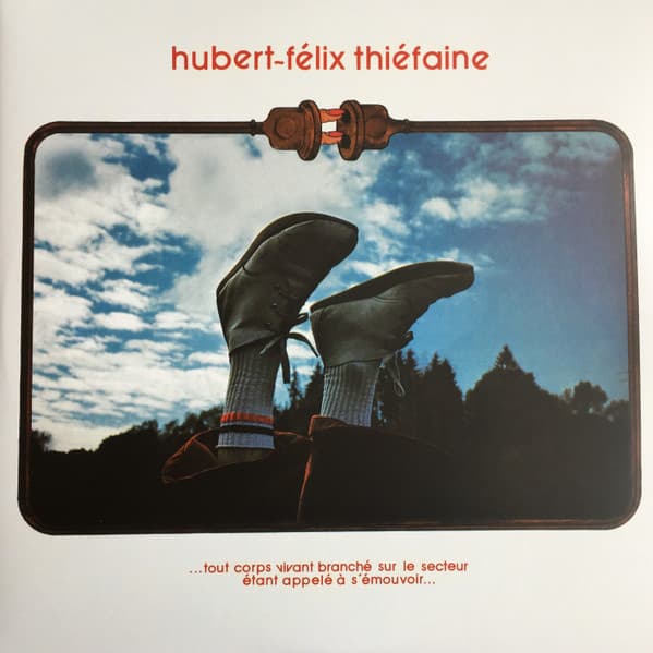 THIEFAINE, HUBERT-FELIX – ...TOUT CORPS VIVANT B...