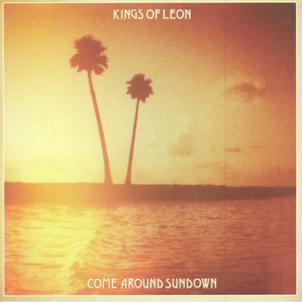 KINGS OF LEON – KINGS OF LEON – COME AROUND SUNDOWN