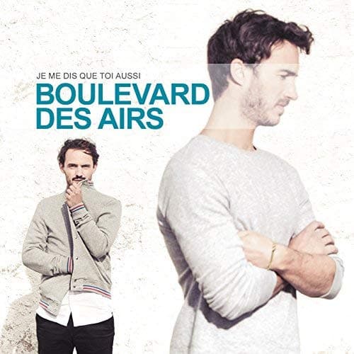 BOULEVARD DES AIRS – BOULEVARD DES AIRS – JE ME DIS QUE TOI AUSSI