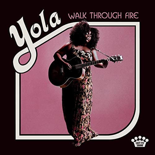 YOLA – YOLA – WALK THROUGH FIRE/EES