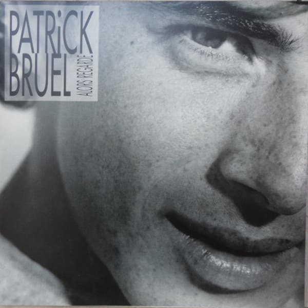 BRUEL, PATRICK – ALORS REGARDE