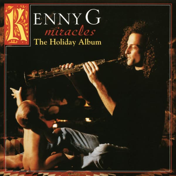 KENNY G – KENNY G – MIRACLES: THE HOLIDAY ...