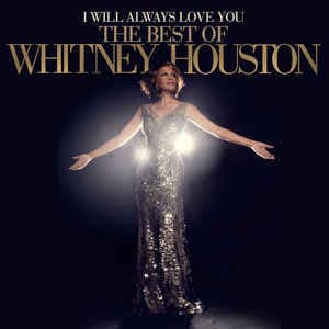 HOUSTON, WHITNEY – I WILL ALWAYS LOVE YOU...