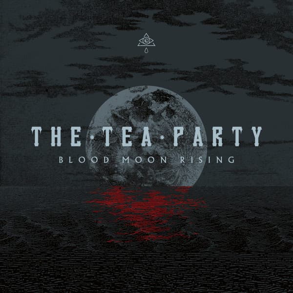 TEA PARTY, THE – BLOOD MOON RISING