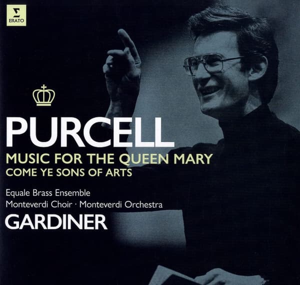 PURCELL: MUSIC FOR QUEEN MARY, COME YE SONS OF ART – PURCELL: MUSIC FOR QUEEN MARY, COME YE SONS OF ART – JOHN ELIOT GARDINER