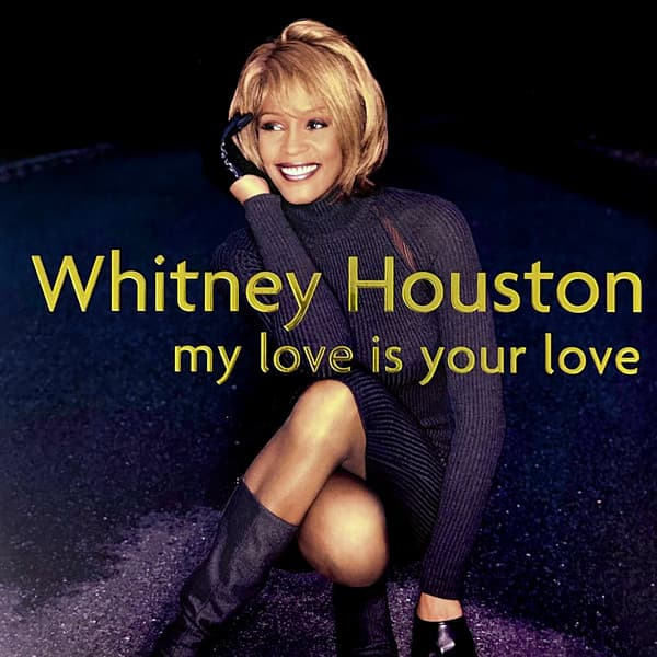 HOUSTON, WHITNEY – MY LOVE IS YOUR LOVE