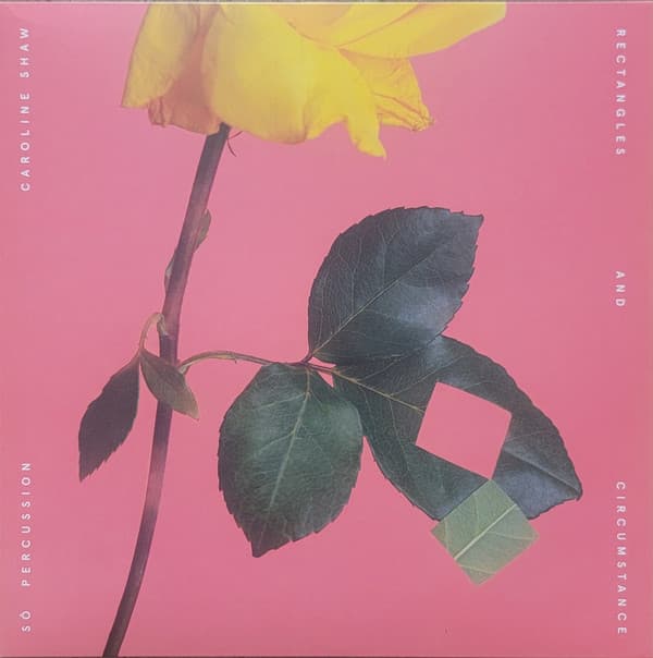 RECTANGLES AND CIRCUMSTANCE (140 GR 12") – RECTANGLES AND CIRCUMSTANCE (140 GR 12") – SHAW,CAROLINE & SXX PERCUSSION