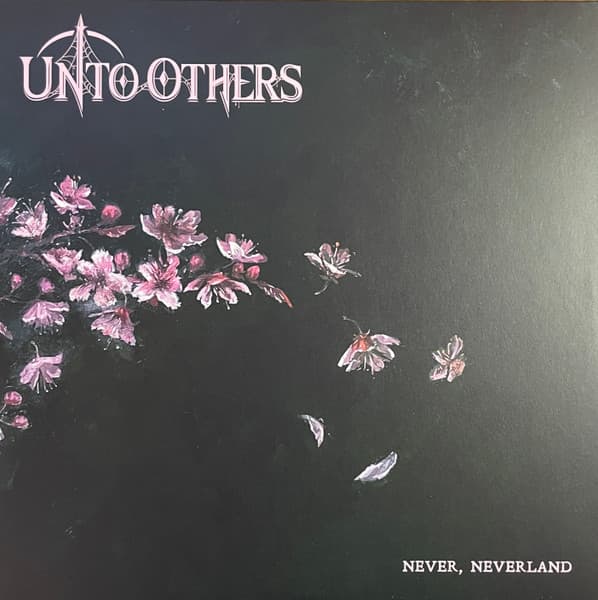 UNTO OTHERS – UNTO OTHERS – NEVER, NEVERLAND