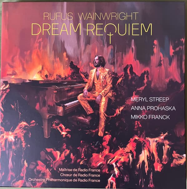 RUFUS WRAINWRIGHT: DREAM REQUIEM – RUFUS WRAINWRIGHT: DREAM REQUIEM – ANNA PROHASKA, MERYL STREEP, MIKKO FRANCK
