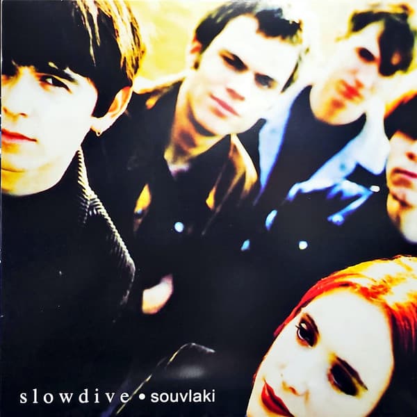 SLOWDIVE – SLOWDIVE – SOUVLAKI