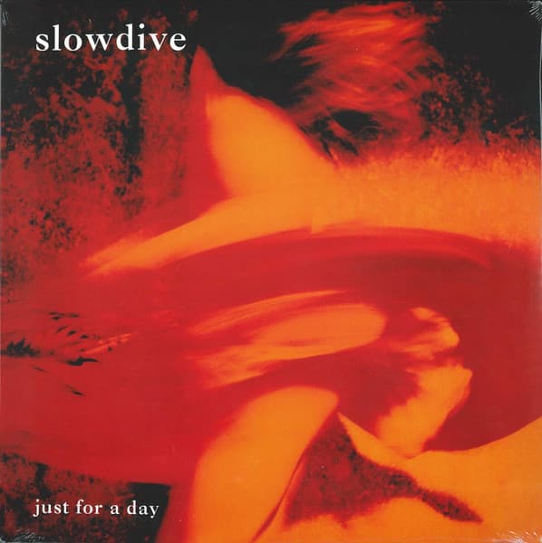 SLOWDIVE – SLOWDIVE – JUST FOR A DAY
