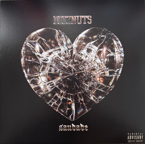 DEEZ NUTS – SAUDADE