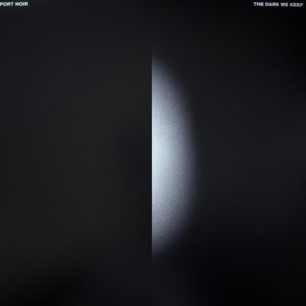 PORT NOIR – PORT NOIR – DARK WE KEEP