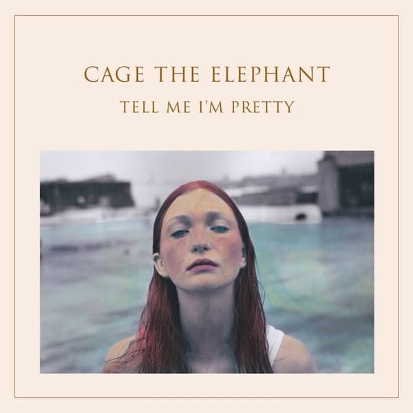 CAGE THE ELEPHANT – TELL ME I'M PRETTY
