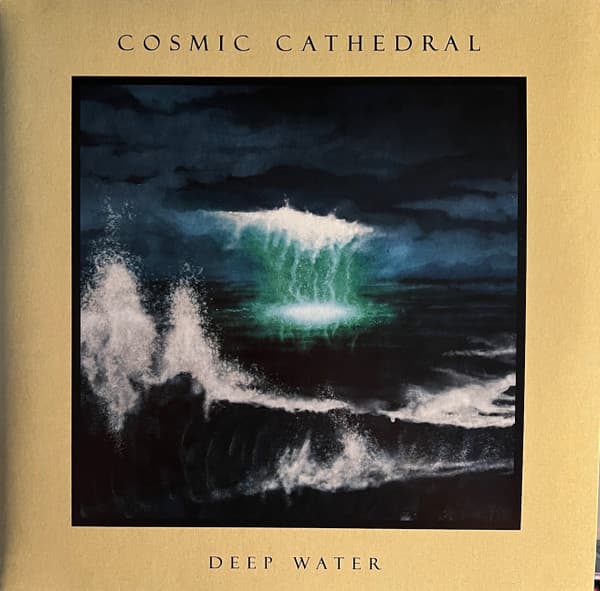 COSMIC CATHEDRAL – COSMIC CATHEDRAL – DEEP WATER